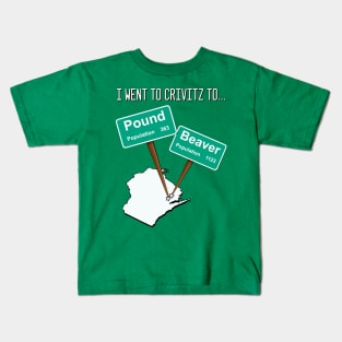 I Went to Crivitz to Pound Beaver Wisconsin Joke Kids T-Shirt